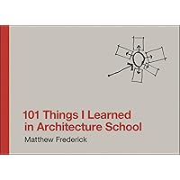 101 Things I Learned in Architecture School