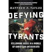 Defying Tyrants: Following Jesus in a World of Christian