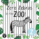 Zero Zebras in the Zoo: The Letter Z Book (AlphaBOX Alphabet Readers collection)