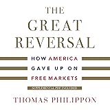 The Great Reversal: How America Gave Up on Free Markets