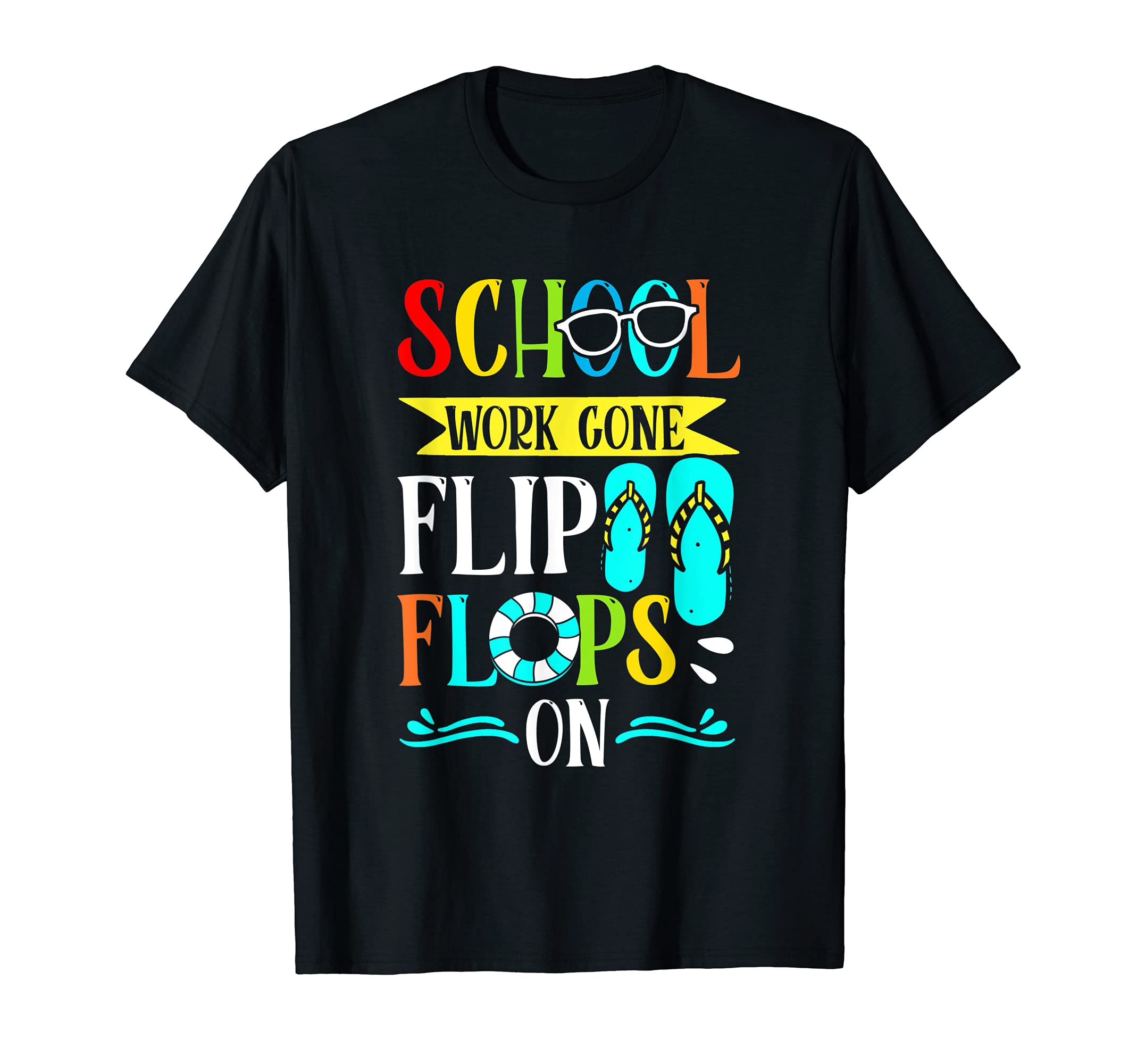 School Work Gone Flip Flops College Teacher Pupil Last Day T-Shirt