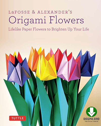 Download LaFosse & Alexander's Origami Flowers Ebook: Lifelike Paper Flowers to Brighten Up Your Life: Origami Book,with 20 Projects Downloadable Video: Great for Kids & Adults! (English Edition) PDF