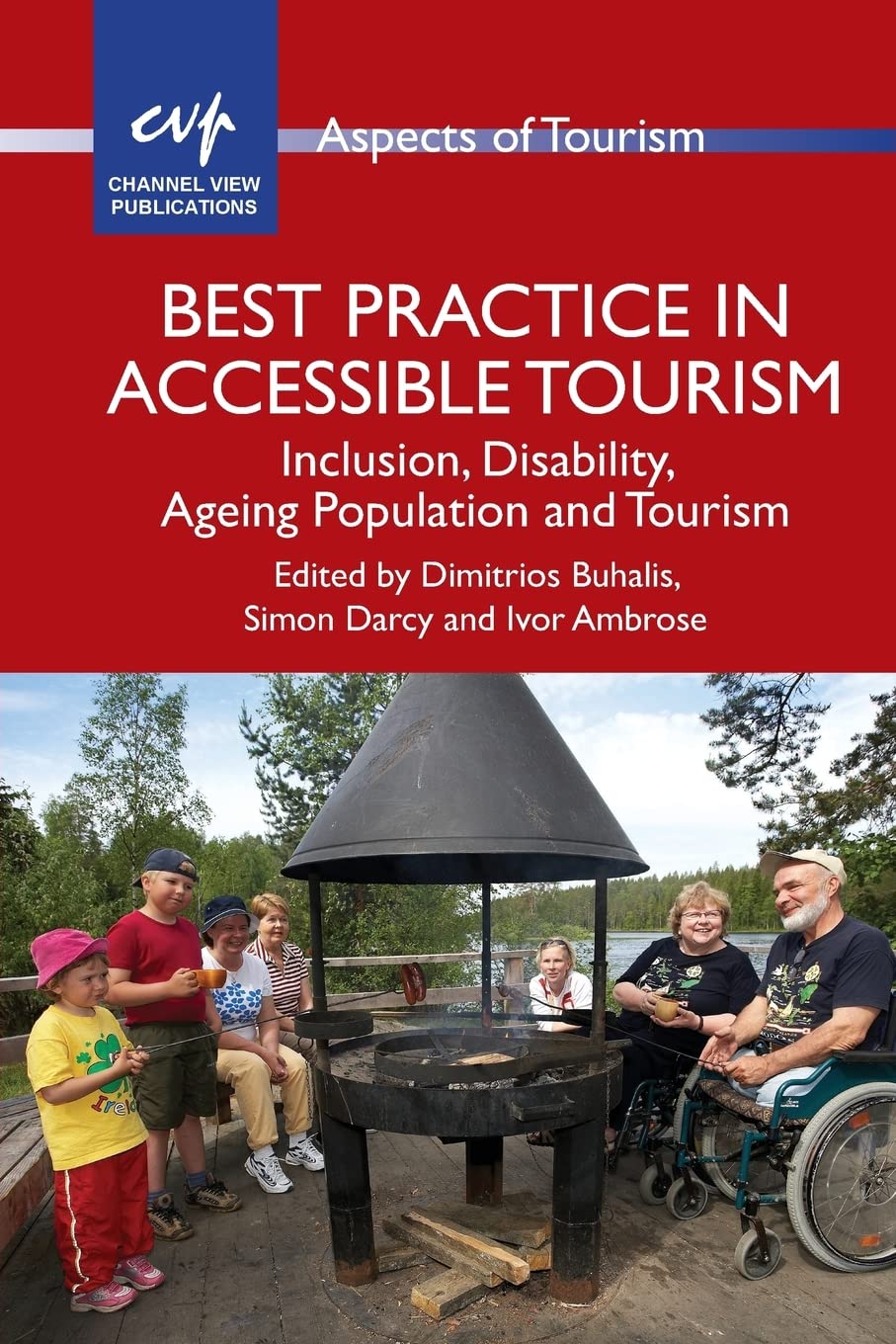Best Practice in Accessible Tourism: Inclusion, Disability, Ageing Population and Tourism (Aspects of Tourism): 53