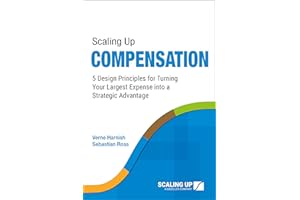 Scaling Up Compensation: 5 Design Principles for Turning Your Largest Expense into a Strategic Advantage