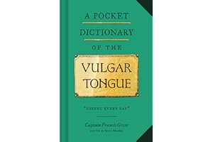 A Pocket Dictionary of the Vulgar Tongue: (Funny Book of Vintage British Swear Words, 18th Century English Curse Words and Sl