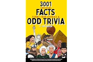 3001 Unusual Facts, Funny True Stories & Odd Trivia: Amazing Book of Odd and Unusual Trivia. Interesting Facts about Famous P