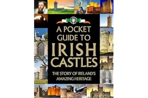 A Pocket Guide to Irish Castles: The Story of Ireland's Amazing Heritage