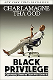 Black Privilege: Opportunity Comes to Those Who Create It