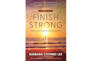 Finish Strong: Putting Your Priorities First at Life’s End (SECOND EDITION)