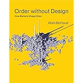 Order without Design: How Markets Shape Cities