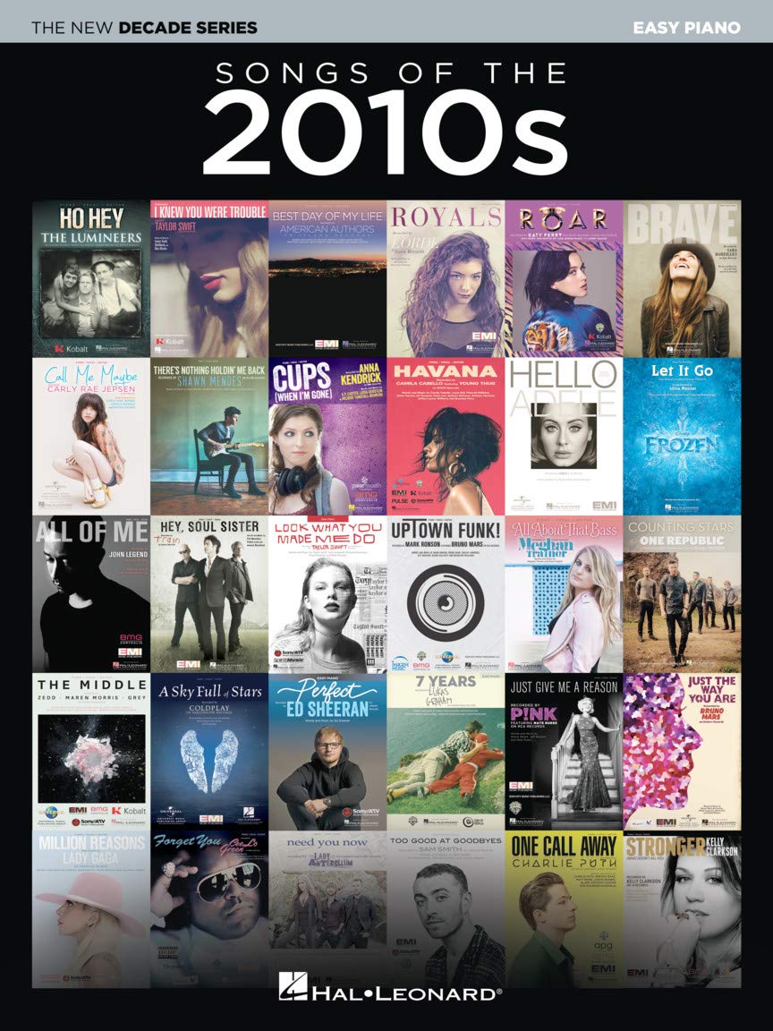 Songs of the 2010s - The New Decade Series Easy Piano Songbook with Lyrics 70 Modern Pop Hits