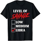 Level Of Savage Libra Shirt Funny Zodiac Queen King Girl Man T-Shirt