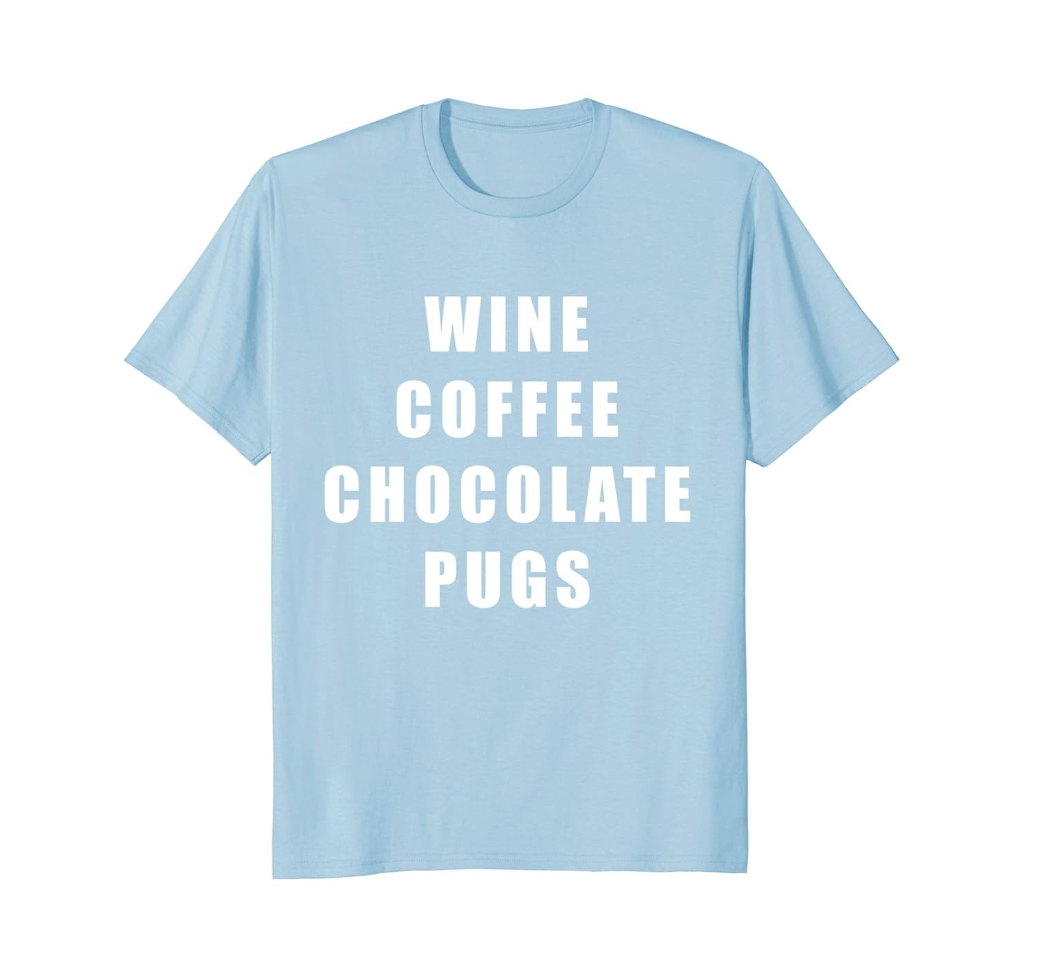 Wine Coffee Chocolate Pugs Tshirt Funny Mothers Day Gift Pug-anz