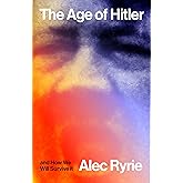 The Age of Hitler and How We Will Survive It