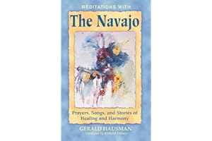 Meditations with the Navajo: Prayers, Songs, and Stories of Healing and Harmony