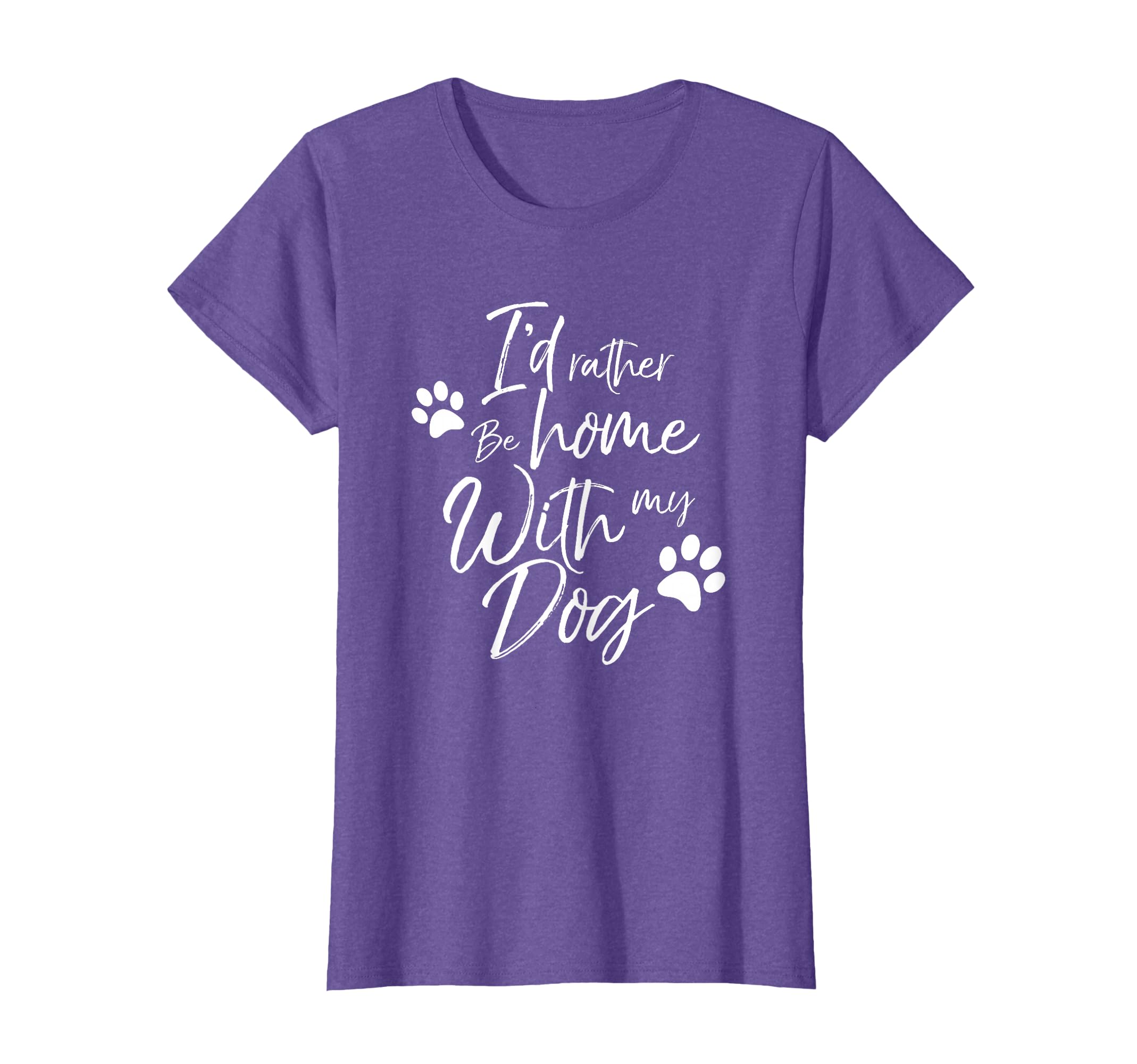 I'd Rather Be Home With My Dog Pet Love Women Men Doggy Bark T-Shirt