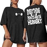 Funny Workout Shirts Women Oversized Gym Weightlifting Graphic Tshirt Everything Hurts and I'm Hungry Tee Tops