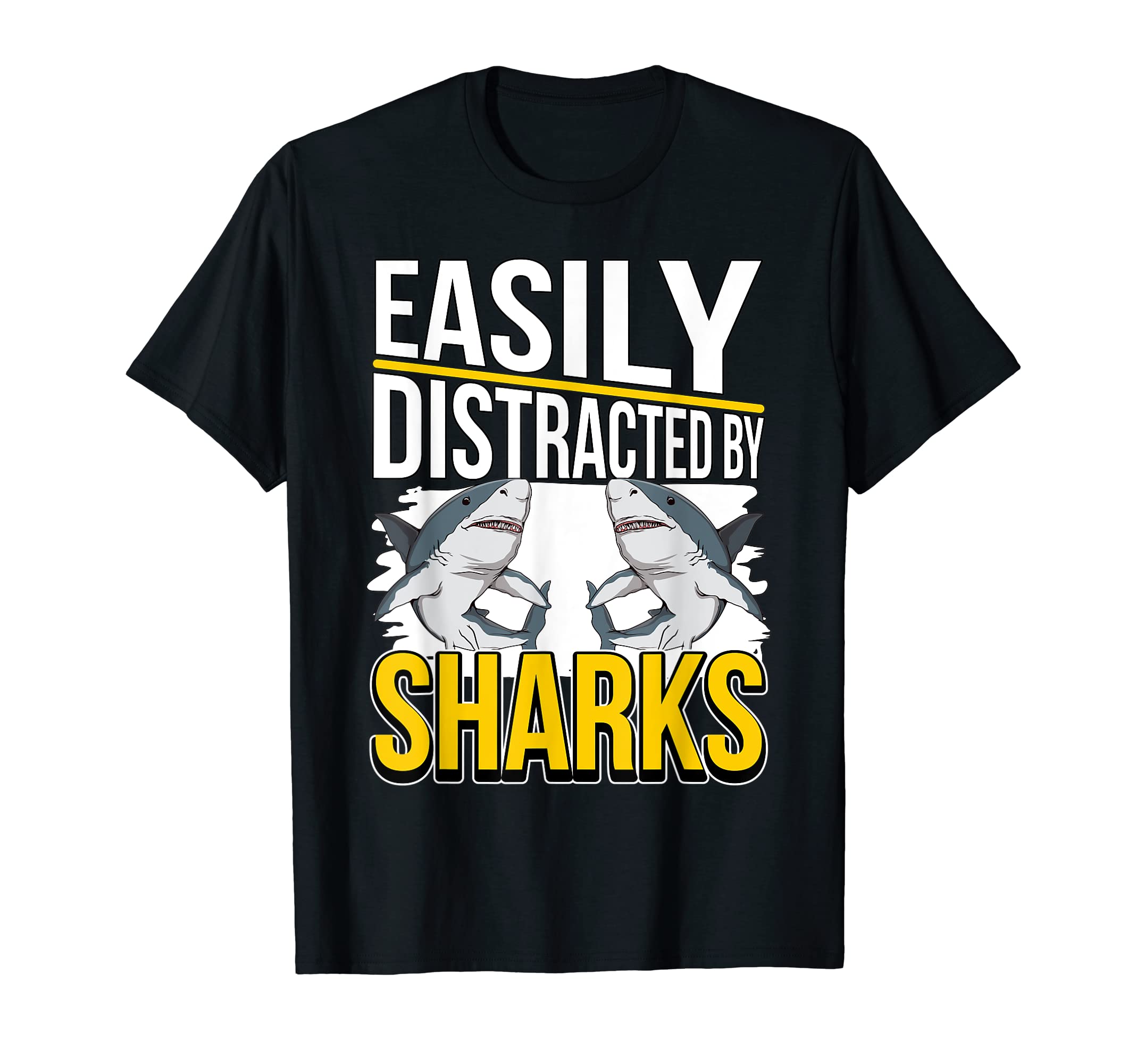 Shark Quote Easily Distracted By Sharks T-Shirt