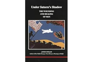 Under Saturn's Shadow: The Wounding and Healing of Men
