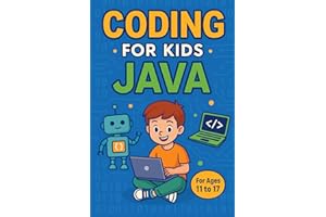 Coding For Kids : Java: The Smart Start to Real Programming
