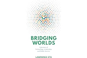Bridging Worlds: A Journey of Technology, Leadership, and Public Service