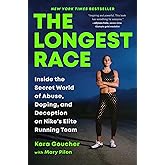 The Longest Race: Inside the Secret World of Abuse, Doping, and Deception on Nike's Elite Running Team