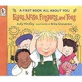 Eyes, Nose, Fingers, and Toes: A First Book All About You