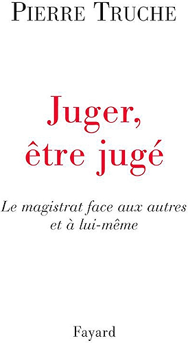 Download Juger, être jugé : Le magistrat face aux autres et à lui-même (Documents) PDF