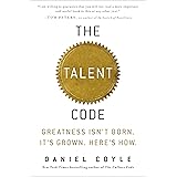 The Talent Code: Greatness Isn't Born. It's Grown. Here's How.