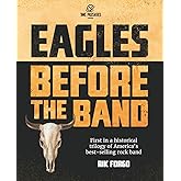 Eagles: Before the Band (The Eagles Trilogy)