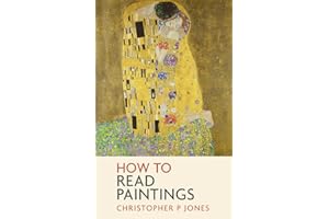 How to Read Paintings: Learn about masterpieces from art history (Looking at Art)