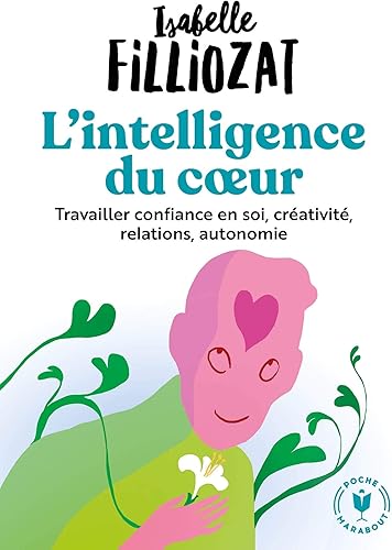 Download L'intelligence du coeur: Travailler confiance en soi, créativité, relations, autonomie PDF