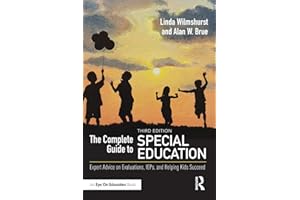 The Complete Guide to Special Education: Expert Advice on Evaluations, IEPs, and Helping Kids Succeed