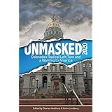 UNMASKED2020: Colorado's Radical Left Turn and a Warning to America
