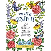 Art of Positivity: 35+ Hopeful Coloring Projects – A Stress Relief Coloring Book with Affirmations to Calm and Inspire for Adults and Kids