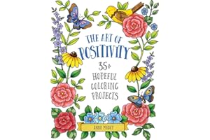 Art of Positivity: 35+ Hopeful Coloring Projects – A Stress Relief Coloring Book with Affirmations to Calm and Inspire for Ad
