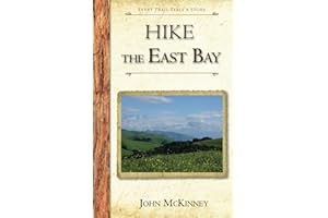 Hike the East Bay: Best Day Hikes in the East Bay's Parks, Preserves, and Special Places (Hiking California Series)