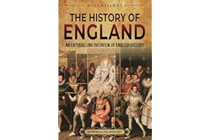 The History of England: An Enthralling Overview of English History (The Story of England)