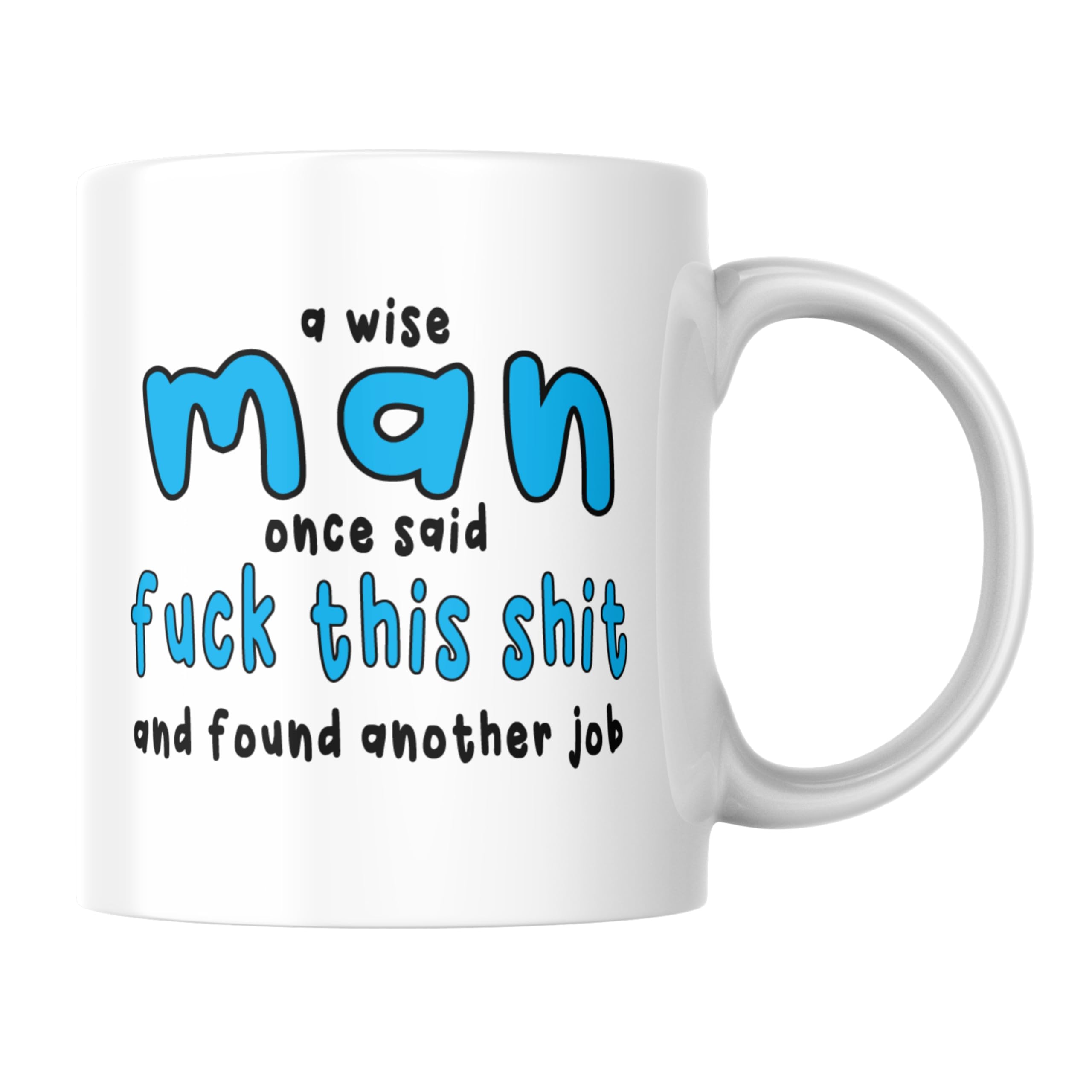 Funny Mug for Men Work Humour A Wise Man Said Time for A New Job Office Banter Coffee Cup CMUG158