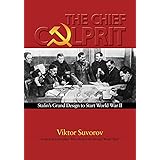The Chief Culprit: Stalin's Grand Design to Start World War II