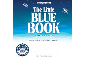The Little Blue Book aka El Librito Azul: Metaphysics in Simple Terms