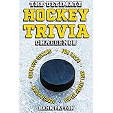 The Ultimate Hockey Trivia Challenge: Over 600 Quiz Questions for Die-Hard Hockey Fans