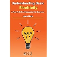 Understanding Basic Electricity: A Non-Technical Introduction For Everyone (Learning Handbook)
