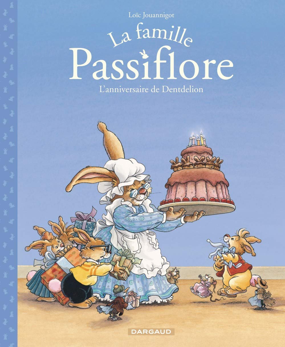 La Famille Passiflore Tome 1 L Anniversaire De Dentdelion La Famille Passiflore 1 French Edition Jouannigot Loic Jouannigot Loic 9782205068887 Amazon Com Books
