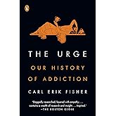 The Urge: Our History of Addiction