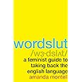 Wordslut: A Feminist Guide to Taking Back the English Language