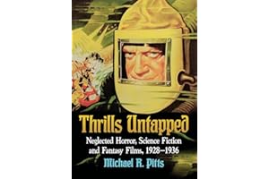 Thrills Untapped: Neglected Horror, Science Fiction and Fantasy Films, 1928-1936