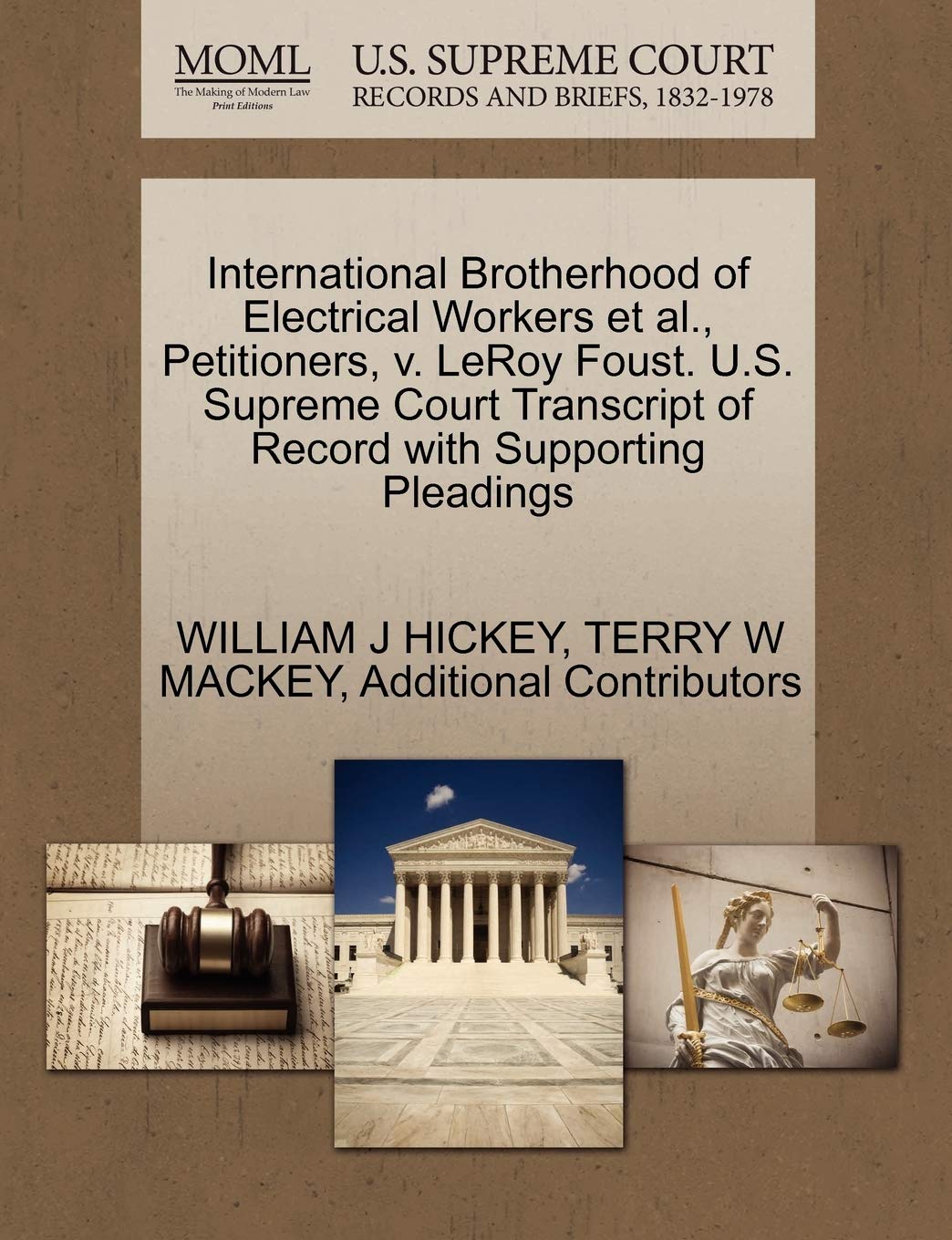 International Brotherhood Of Electrical Workers Et Al Petitioners V Leroy Foust U S Supreme Court Transcript Of Record With Supporting Pleadings Hickey William J Mackey Terry W Additional Contributors Amazon Com Books