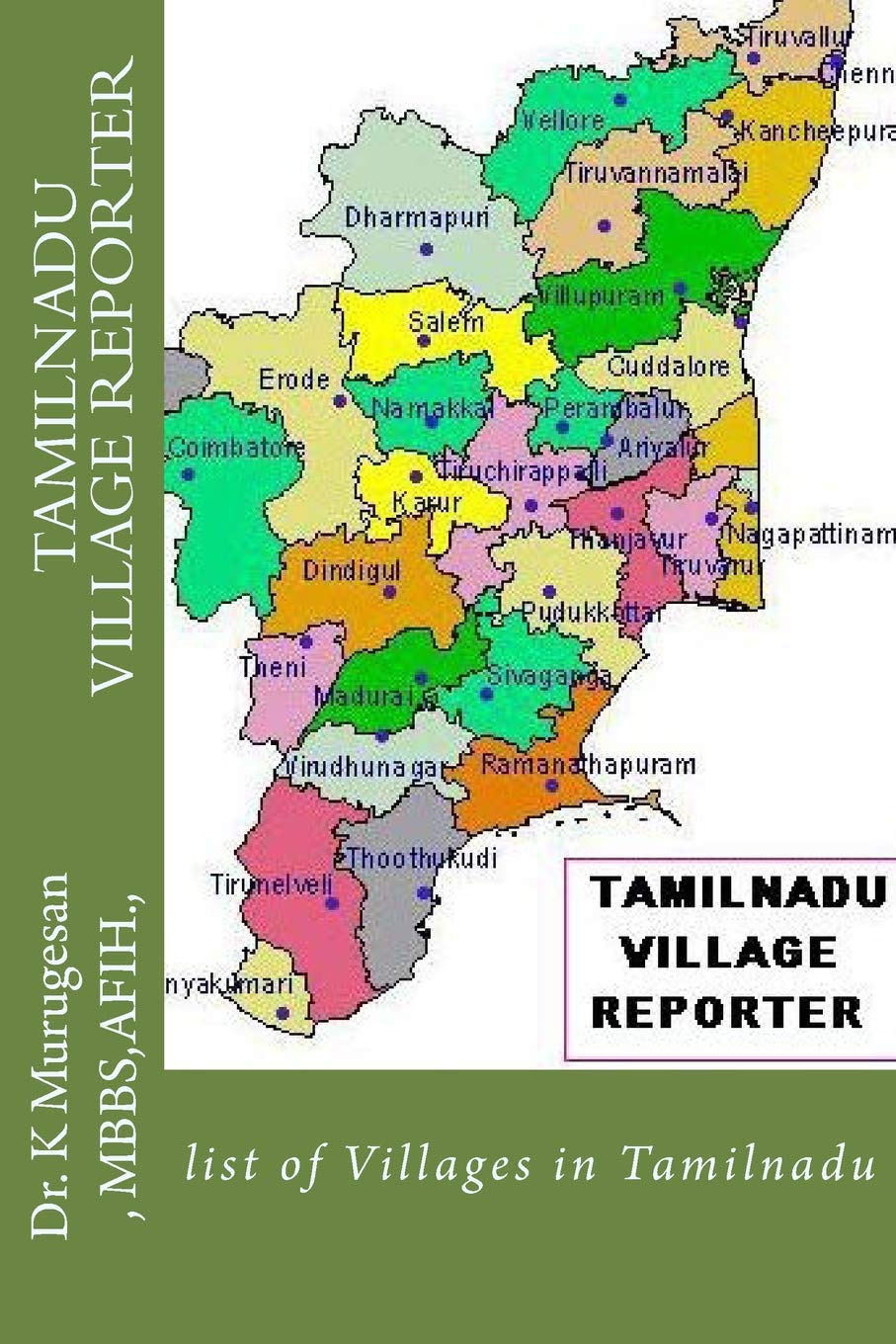 Tamil Nadu Village Map Tamilnadu Village Reporter: List Of Villages In Tamilnadu: Murugesan Mbbs.,  Dr K: 9781729567548: Books