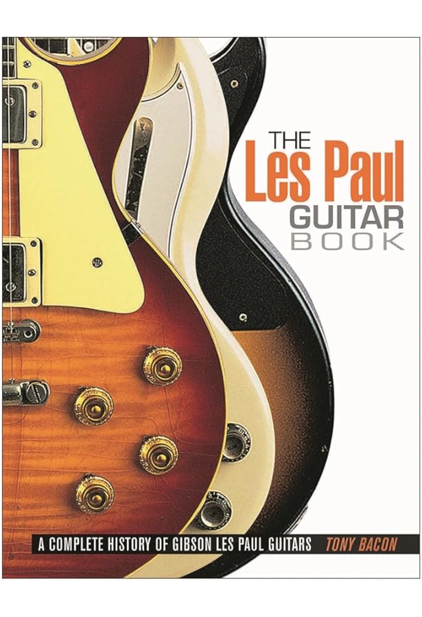 The Gibson Les Paul Book: Bacon, Tony, Day, Paul, Paul, Les